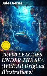 Icon image 20,000 LEAGUES UNDER THE SEA (With All Original Illustrations): Enriched edition. Exploring the Mysteries of the Deep with Captain Nemo and the Nautilus
