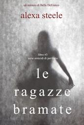 Icon image Le Ragazze Bramate (Libro n°3 della serie Omicidi di Periferia)