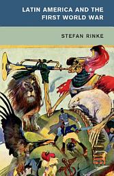 Icon image Latin America and the First World War