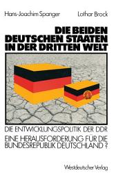 Icon image Die beiden deutschen Staaten in der Dritten Welt: Die Entwicklungspolitik der DDR — eine Herausforderung für die Bundesrepublik Deutschland?