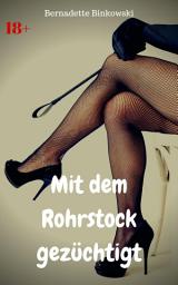 Icon image Mit dem Rohrstock gezüchtigt: BDSM Story