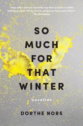 Icon image So Much for That Winter: Novellas