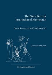Icon image The Great Karnak Inscription of Merneptah: Grand Strategy in the 13th Century BC