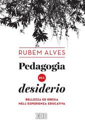 Icon image Pedagogia del desiderio: Bellezza ed eresia nell'esperienza educativa. A cura di Marco Dal Corso. Prefazione di Mauro Castagnaro