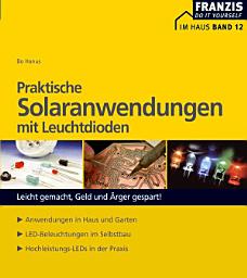 Icon image Praktische Solaranwendungen mit Leuchtdioden: Leicht gemacht, Geld und Ärger gespart!