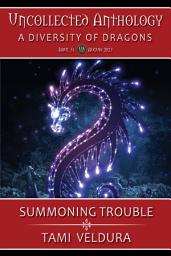 Icon image Summoning Trouble: The Uncollected Anthology Issue 31: A Diversity of Dragons
