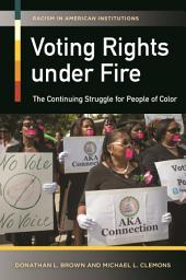 Icon image Voting Rights under Fire: The Continuing Struggle for People of Color