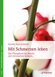 Icon image Mit Schmerzen leben: Das Übungsbuch bei akutem und chronischem Schmerz