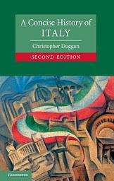 Icon image A Concise History of Italy: Edition 2