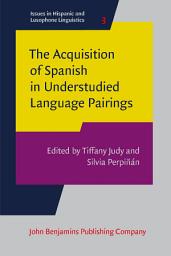 Icon image The Acquisition of Spanish in Understudied Language Pairings