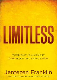 Icon image Limitless: Your Past is a Memory. God Makes All Things New.