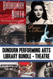 Icon image Dundurn Performing Arts Library Bundle — Theatre: Broadway North / Let's Go to The Grand! / Once Upon a Time in Paradise / Passion to Dance / Sky Train / Romancing the Bard / Stardust and Shadows
