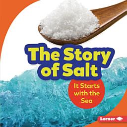 Icon image The Story of Salt: It Starts with the Sea