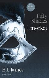 Icon image Fifty Shades - I mørket: Bind 2