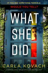 Icon image What She Did: A gripping crime thriller with a jaw-dropping twist