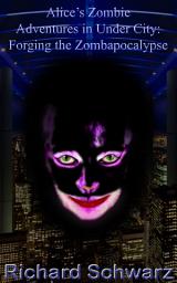 Icon image Alice's Zombie Adventures in Under City: Forging the Zombapocalypse