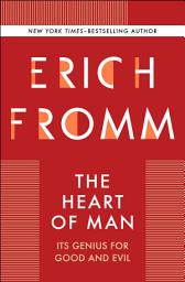 Icon image The Heart of Man: Its Genius for Good and Evil