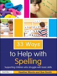 Icon image 33 Ways to Help with Spelling: Supporting Children who Struggle with Basic Skills