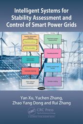 Icon image Intelligent Systems for Stability Assessment and Control of Smart Power Grids