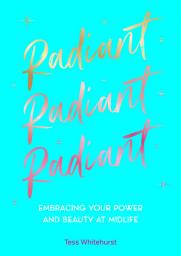 Icon image Radiant: Embracing Your Power and Beauty at Midlife