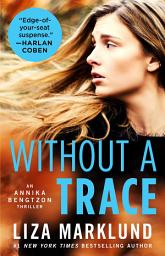 Icon image Without a Trace: An Annika Bengtzon Thriller