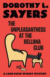 Icon image The Unpleasantness at the Bellona Club: A Lord Peter Wimsey Mystery