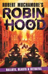 Icon image Robin Hood 8: Ballots, Blasts & Betrayal (Robert Muchamore's Robin Hood): Ballots, Blasts & Betrayal