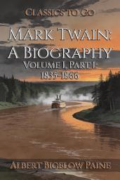 Icon image Mark Twain: A Biography: Restored Classics to Go Edition