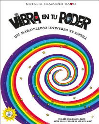 Icon image VIBRA EN TU PODER: UN MARAVILLOSO UNIVERSO TE ESPERA