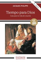 Icon image Tiempo para Dios: Guía para la vida de oración
