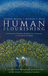 Icon image Human Flourishing: Scientific insight and spiritual wisdom in uncertain times