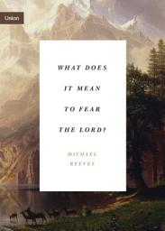 Icon image What Does It Mean to Fear the Lord?