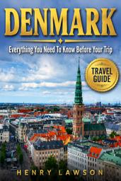 Icon image Denmark: Everything You Need To Know Before Your Trip: Practical Tips, Local Insights & Essential Travel Information