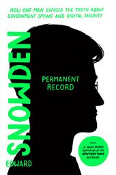 Icon image Permanent Record (Young Readers Edition): How One Man Exposed the Truth about Government Spying and Digital Security