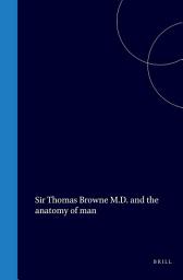 Icon image Sir Thomas Browne M.D. and the anatomy of man: Edition 29