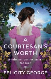 Icon image A Courtesan's Worth: 'Gorgeous, captivating Regency romance' SOPHIE IRWIN