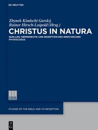 Icon image Christus in natura: Quellen, Hermeneutik und Rezeption des Physiologus