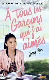 Icon image Les Amours de Lara Jean T01: À tous les garçons que j'ai aimés...