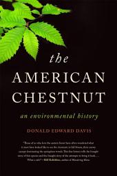 Icon image The American Chestnut: An Environmental History