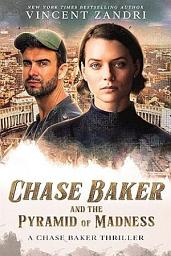 Icon image Chase Baker and the Pyramid of Madness: A Chase Baker Thriller