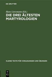 Icon image Die drei ältesten Martyrologien: Ausgabe 2