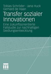 Icon image Transfer sozialer Innovationen: Eine zukunftsorientierte Fallstudie zur nachhaltigen Siedlungsentwicklung