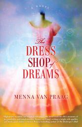 Icon image The Dress Shop of Dreams: A Novel