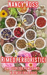 Icon image Rimedi erboristici: Una guida per principianti ai rimedi erboristici