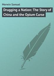 Icon image Drugging a Nation: The Story of China and the Opium Curse