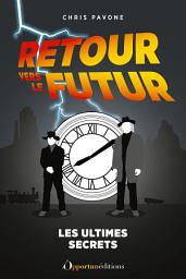 Icon image Retour vers le futur : les ultimes secrets