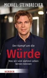 Icon image Der Kampf um die Würde: Was wir vom wahren Leben lernen können