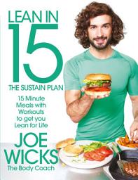 Icon image Lean in 15 - The Sustain Plan: 15 Minute Protein-rich Meals and Workouts to Get You Lean for Life