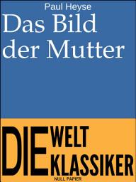 Icon image Das Bild der Mutter: Novelle, Ausgabe 3