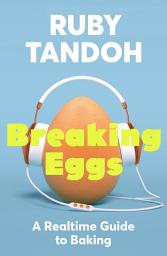 Icon image Breaking Eggs: An Audio Guide to Baking